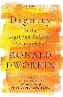 Dignity in the Legal and Political Philosophy of Ronald Dworkin Oxford Univ Pr