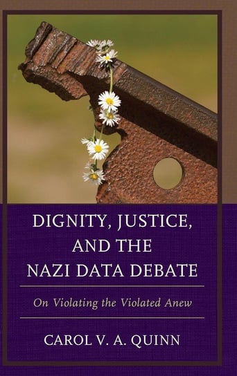 Dignity, Justice, and the Nazi Data Debate Quinn Carol V