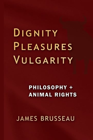 Dignity, Pleasures, Vulgarity Brusseau James