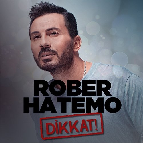 Dikkat Rober Hatemo