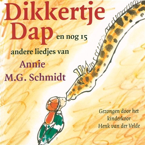Dikkertje Dap en nog 15 andere liedjes van Annie M.G. Schmidt Kinderkoor Henk van der Velde