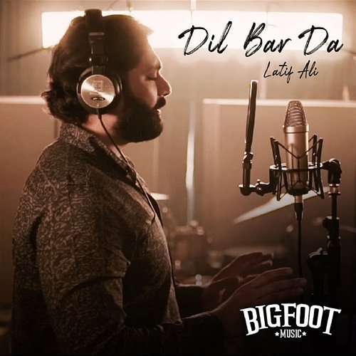 Dil Bar Da Bigfoot & Latif Ali