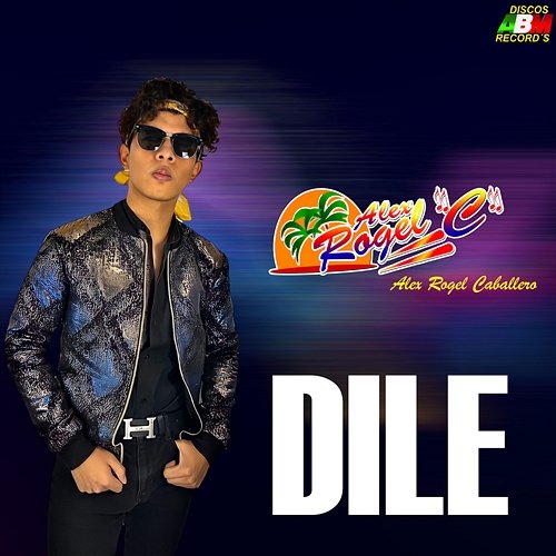 Dile Alex Rogel Caballero