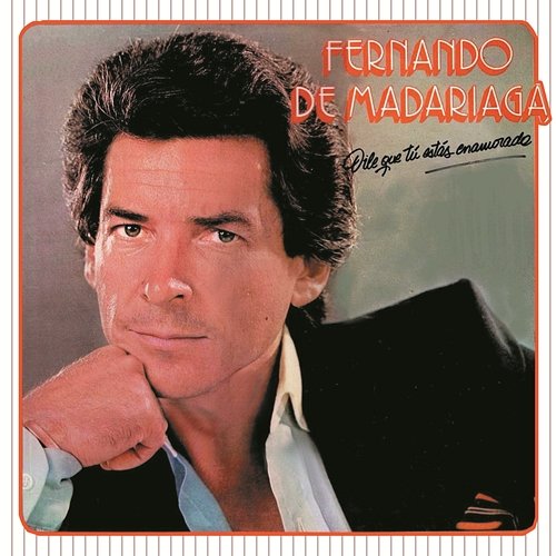 Dile Que Tú Estás Enamorada Fernando De Madariaga