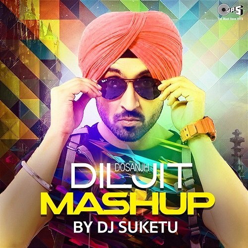 Diljit Dosanjh Mashup By Dj Suketu DJ Suketu and Diljit Dosanjh