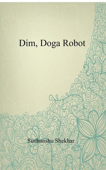 Dim, Doga Robot Sudhanshu Shekhar
