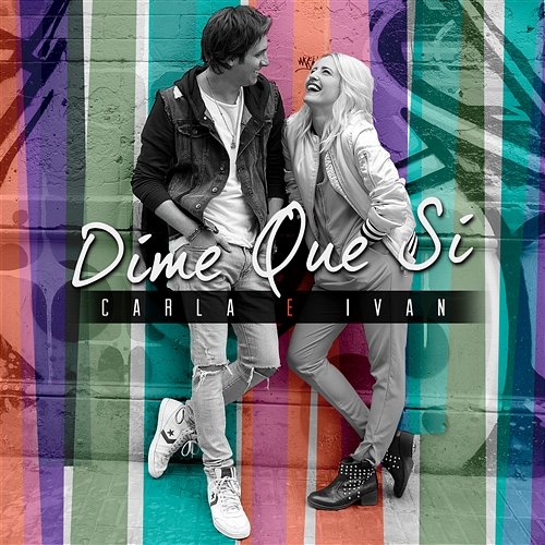 Dime Que Sí Carla E Ivan