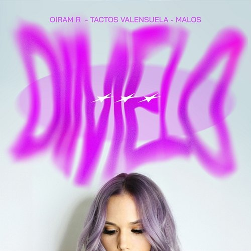 Dímelo Oiram R, MALOS & Tactos Valensuela