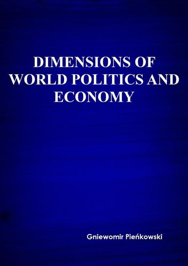 Dimensions of world politics and economy Pieńkowski Gniewomir
