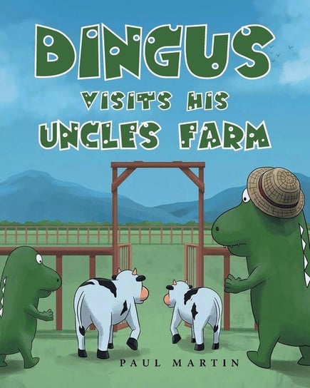 Dingus Visits His Uncle's Farm Martin Paul
