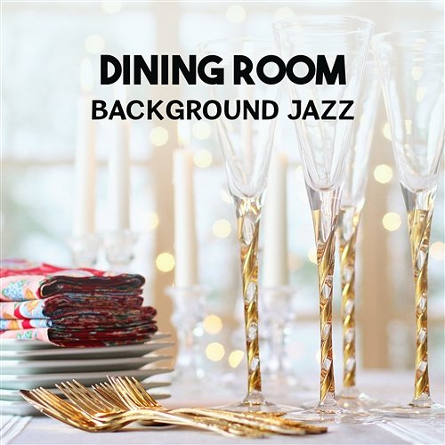 Dining Room Background Jazz – Best of Smooth Instrumental Music, Piano Bar, Soft Relaxing Songs, Dinner Party Jazz, Easy Listening Sounds Positive Thoughts Masters