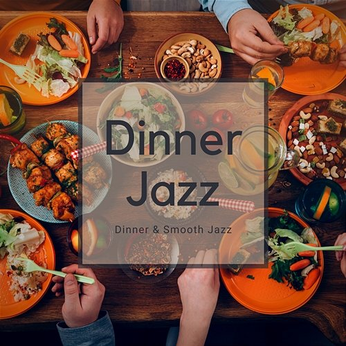 Dinner Jazz Dinner & Smooth Jazz