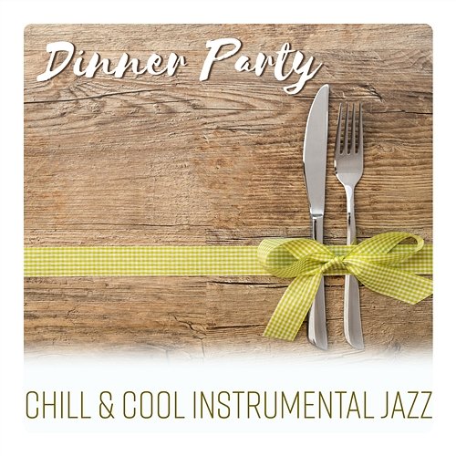 Dinner Party - Chill & Cool Instrumental Jazz Songs, Soft and Moody Jazz, Afternoon Relaxation Jazz Paradise Music Moment