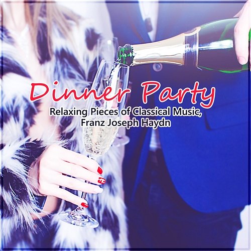 Dinner Party - Relaxing Pieces of Classical Music, Franz Joseph Haydn Warsaw String Masters
