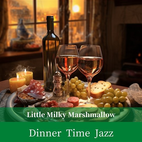Dinner Time Jazz Little Milky Marshmallow