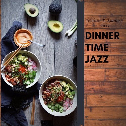 Dinner Time Jazz Dinner & Smooth Jazz