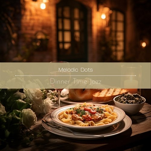 Dinner Time Jazz Melodic Dots