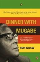 Dinner with Mugabe Holland Heidi