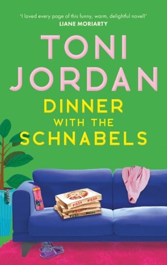 Dinner with the Schnabels: a heartwarming and outrageously funny read Toni Jordan