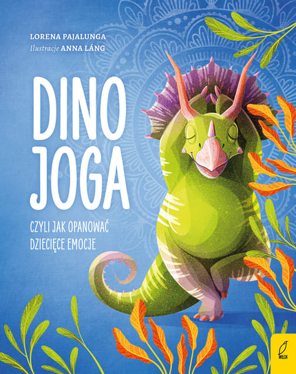 Dino joga, czyli jak opanować dziecięce emocje Pajalunga Lorena