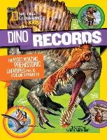 Dino Records: The Most Amazing Prehistoric Creatures Ever to Have Lived on Earth! National Geographic Kids