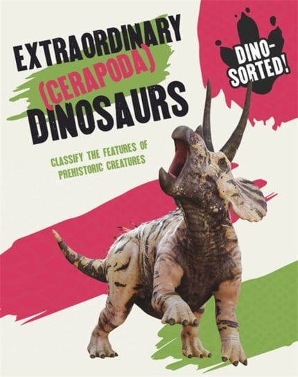 Dino-sorted!: Extraordinary (Cerapoda) Dinosaurs Sonya Newland