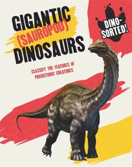 Dino-sorted!: Gigantic (Sauropod) Dinosaurs Sonya Newland