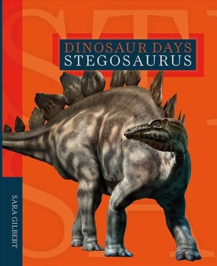 Dinosaur Days: Stegosaurus Sara Gilbert