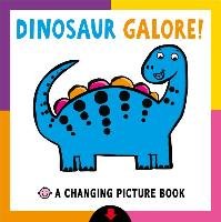 Dinosaur Galore!: A Changing Picture Book Priddy Roger