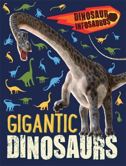 Dinosaur Infosaurus. Gigantic Dinosaurs Woolley Katie