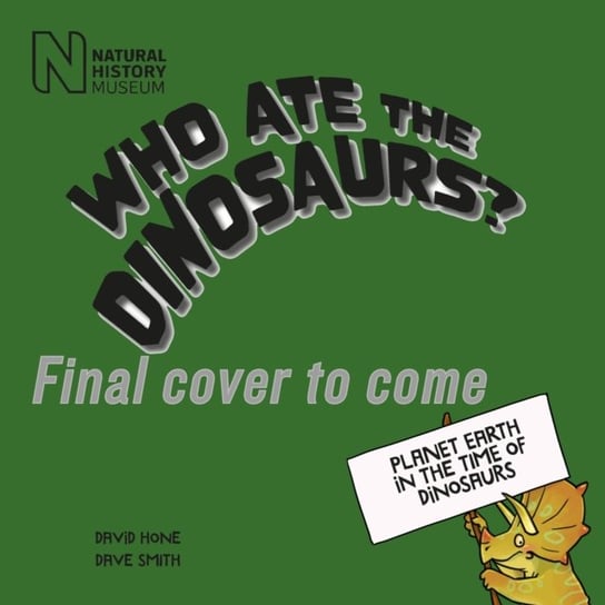 Dinosaur Science: Who Ate the Dinosaurs?! Dave Hone
