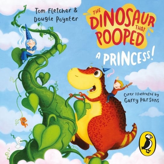 Dinosaur that Pooped a Princess! Parsons Garry, Fletcher Tom, Poynter Dougie