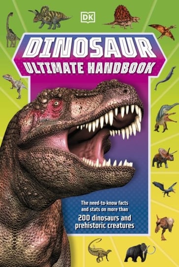 Dinosaur Ultimate Handbook. The Need-To-Know Facts and Stats on Over 150 Different Species Opracowanie zbiorowe