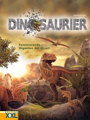Dinosaurier - Faszinierende Giganten der Urzeit Edition XXL