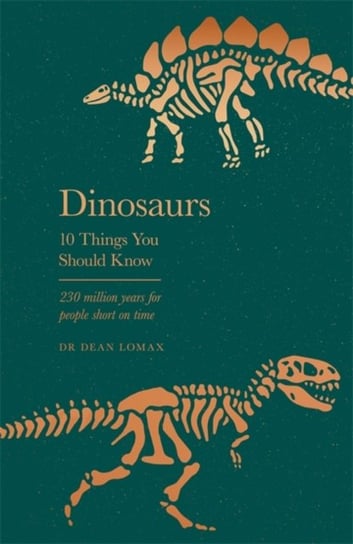 Dinosaurs: 10 Things You Should Know Dr Dean Lomax