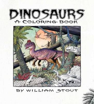 Dinosaurs: A Coloring Book by William Stout Stout William