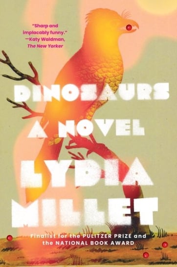 Dinosaurs: A Novel Millet Lydia