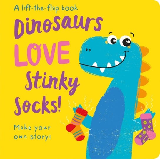 Dinosaurs LOVE Stinky Socks! - Lift the Flap Jenny Copper