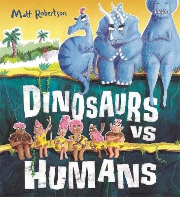 Dinosaurs vs Humans Robertson Matt