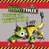 Dinotrux: Dare to Repair! storybook Dinotrux