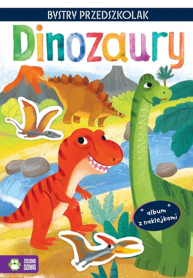 Dinozaury. Bystry przedszkolak Zuzanna Osuchowska