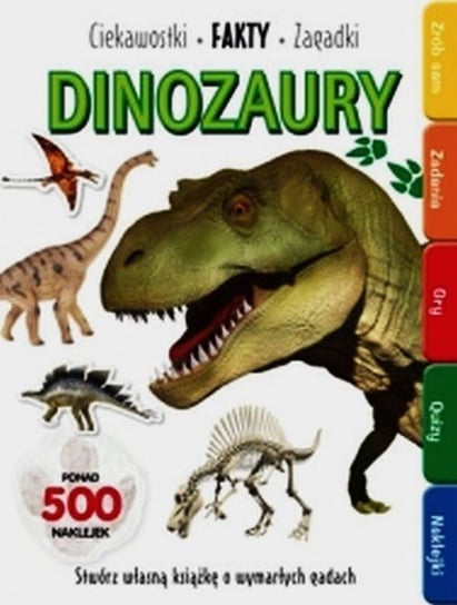 Dinozaury. Ciekawostki, fakty, zagadki Opracowanie zbiorowe