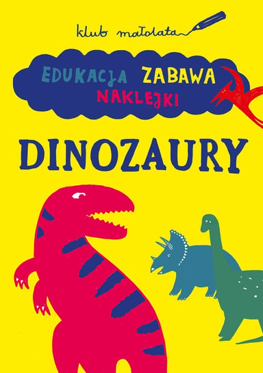 Dinozaury. Edukacja, zabawa, naklejki Grupa Wydawnicza Foksal