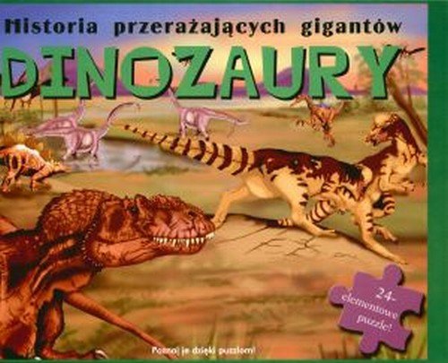 Dinozaury. Historia przerażających gigantów Opracowanie zbiorowe