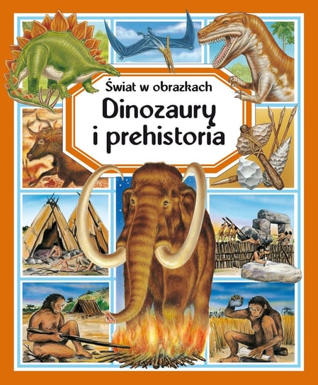 Dinozaury i prehistoria. Świat w obrazkach Beaumont Emilie