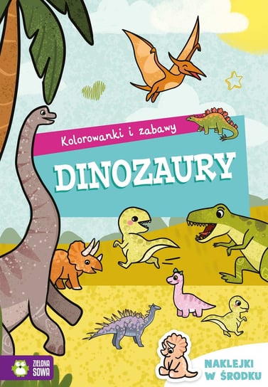 Dinozaury. Kolorowanki i zabawy Opracowanie zbiorowe