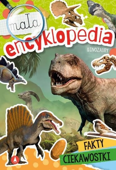 Dinozaury. Mała encyklopedia Opracowanie zbiorowe