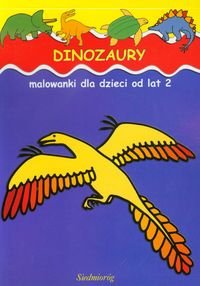 Dinozaury. Malowanki dla dzieci od lat 2 Opracowanie zbiorowe