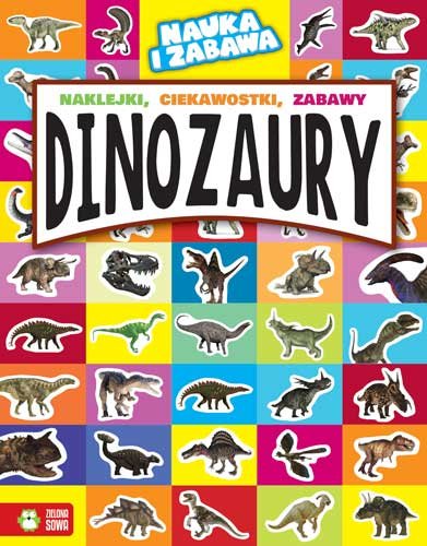 Dinozaury. Nauka i zabawa Opracowanie zbiorowe