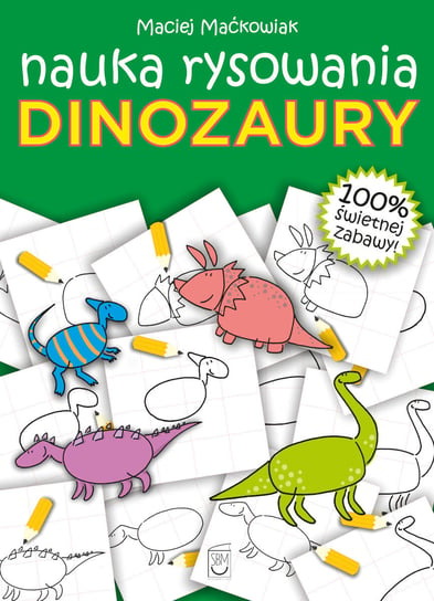 Dinozaury. Nauka rysowania Maćkowiak Maciej